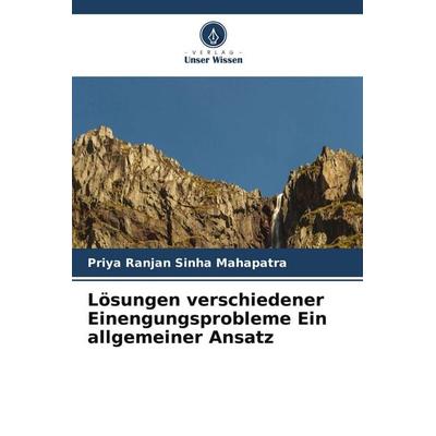 Lösungen verschiedener Einengungsprobleme Ein allgemeiner Ansatz, Taschenbuch von Priya Ranjan Sinha Mahapatra, Verlag Unser Wissen