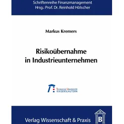 Risikoübernahme in Industrieunternehmen., Fachbücher von Markus Kremers