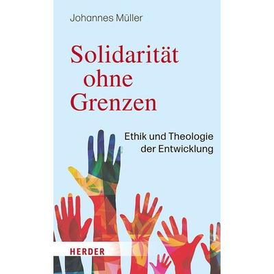 Solidarität ohne Grenzen, Gebundene Ausgabe von Johannes Müller, Herder, 978-3-451-39492-8