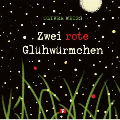 Zwei rote Glühwürmchen. Bilderbuch, Gebundene Ausgabe von Oliver Weiss, Don Bosco, 978-3-693-37030-8