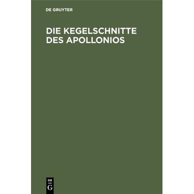 Die Kegelschnitte des Apollonios, Gebundene Ausgabe von , De Gruyter Oldenbourg, 978-3-486-75312-7