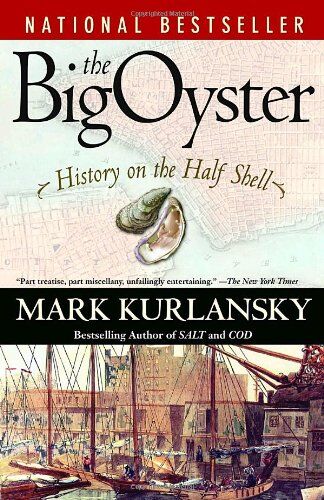 Mark Kurlansky - The Big Oyster: History on the Half Shell - Preis vom 11.10.2026 03:10:56 h