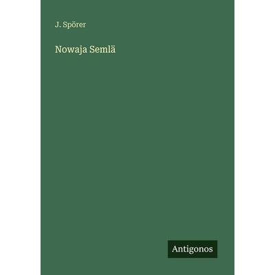 Nowaja Semlä, Taschenbuch von J. Spörer, Antigonos Verlag, 978-3-386-48268-4
