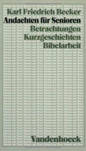 Becker, Karl Friedrich - Andachten für Senioren. Betrachtungen, Kurzgeschichten, Bibelarbeit (Dienst Am Wort) - Preis vom 30.09.2026 22:30:23 h