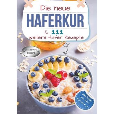 Die neue Haferkur und 111 weitere Hafer Rezepte, Taschenbuch von Leonardo Oliver Bassard, Tolino media, 978-3-8194-9090-3