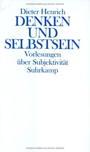 Dieter Henrich - Denken und Selbstsein: Vorlesungen über Subjektivität - Preis vom 11.10.2026 15:43:13 h
