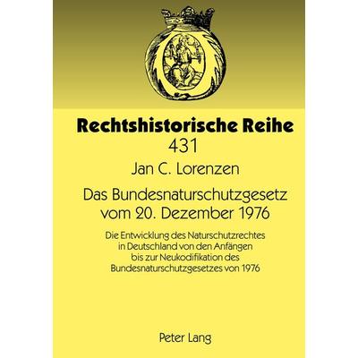 Das Bundesnaturschutzgesetz vom 20. Dezember 1976, Gebundene Ausgabe von Jan Christian Lorenzen, Peter Lang GmbH, Internationaler Verlag der