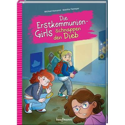 Die Erstkommuniongirls schnappen den Dieb, Gebundene Ausgabe von Michael Hamannt, Kaufmann, Ernst, 978-3-7806-6578-2