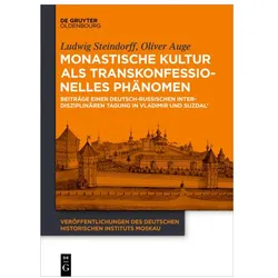 Monastische Kultur als transkonfessionelles Phänomen, Fachbücher von Oliver Auge, Ludwig Steindorff