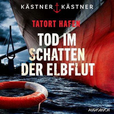 Tatort Hafen – Tod im Schatten der Elbflut - Kästner & Kästner, Audio, 9788727181868