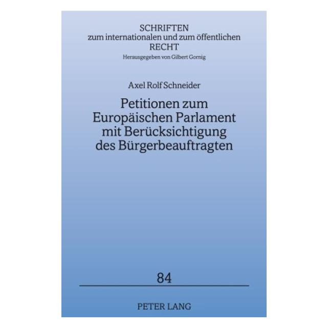 Peter Lang Petitionen zum Europäischen Parlament mit Berücksichtigung des Bürgerbeauftragten (Deutsch, Axel Schneider, 2009) (7213596)