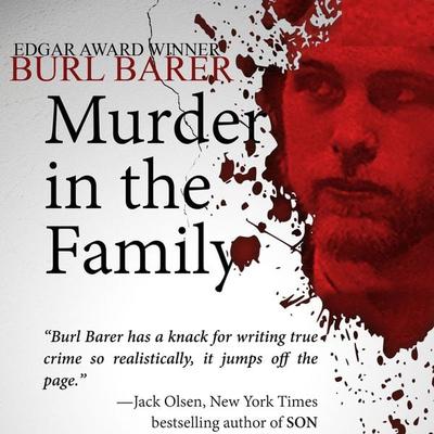 Murder in the Family - Burl Barer, Audio, 9781945213182