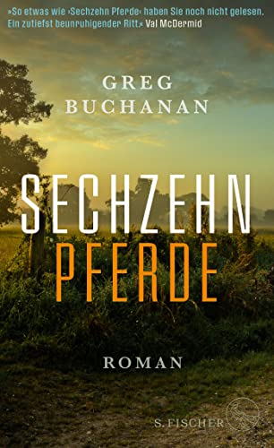 Greg Buchanan - Sechzehn Pferde: Roman - »So etwas wie ›Sechzehn Pferde‹ haben Sie noch nicht gelesen. Ein zutiefst beunruhigender Ritt.« Val McDermid - Preis vom 09.10.2026 07:28:09 h