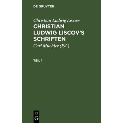 Christian Ludwig Liscov’s Schriften. Teil 1, Gebundene Ausgabe von Christian Ludwig Liscow, De Gruyter, 978-3-11-266701-9