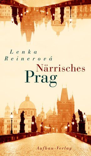 Lenka Reinerová - Närrisches Prag. Ein Bekenntnis - Preis vom 09.10.2026 07:28:09 h