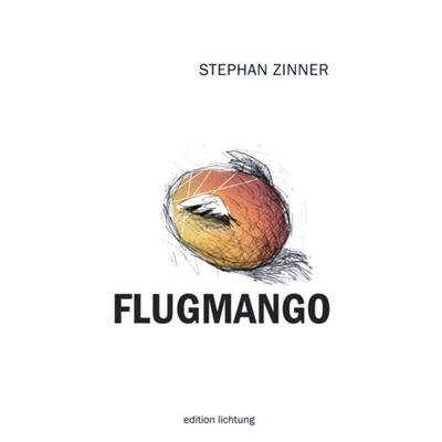 Flugmango, Taschenbuch von Stephan Zinner, Lichtung, 978-3-941306-18-9