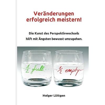 Veränderungen erfolgreich meistern!, Taschenbuch von Holger Lüttgen, Epubli, 978-3-565-42042-1