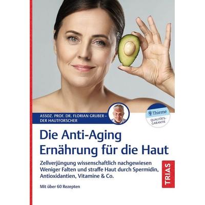 Die Anti-Aging-Ernährung für die Haut, Taschenbuch von Florian Gruber, TRIAS, 978-3-432-11999-1