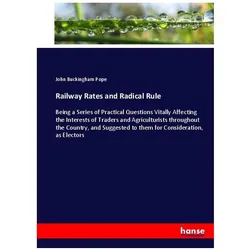 Railway Rates and Radical Rule, Fachbücher von John Buckingham Pope