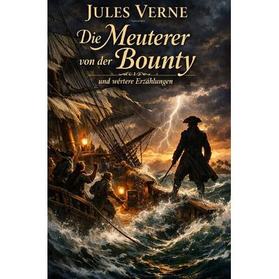 2028 - 200. Geburtstag von Jules Verne / Die Meuterer von der Bounty und weitere Erzählungen, Taschenbuch von Jules Verne, Epubli, 978-3-565-33041-6