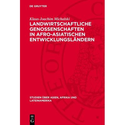 Landwirtschaftliche Genossenschaften in afro-asiatischen Entwicklungsländern, Gebundene Ausgabe von Klaus-Joachim Michalski, De Gruyter,