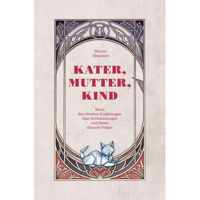 Kater, Mutter, Kind, Taschenbuch von Marion Skepenat, Tolino media, 978-3-8194-0775-8