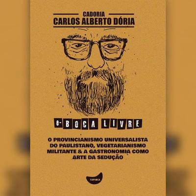 O provincianismo universalista do paulistano, Vegetarianismo militante & A gastronomia como arte da sedução - Carlos Alberto Dória, Audio,