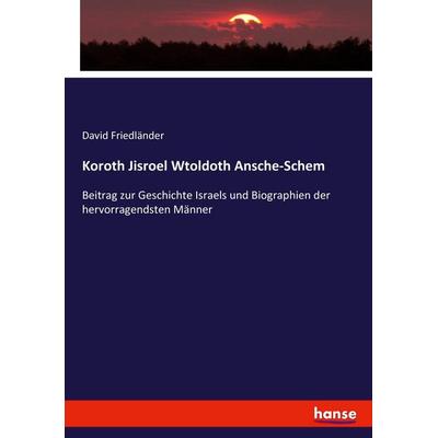Koroth Jisroel Wtoldoth Ansche-Schem, Taschenbuch von David Friedländer, Hansebooks, 978-3-7434-5901-4