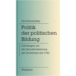Politik der politischen Bildung, Fachbücher von Tim Schanetzky