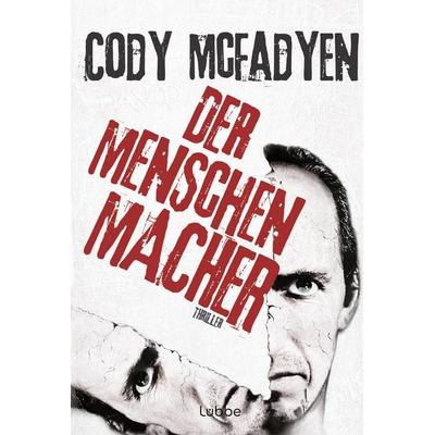 Der Menschenmacher, Taschenbuch von Cody McFadyen, Lübbe, 978-3-404-16775-3