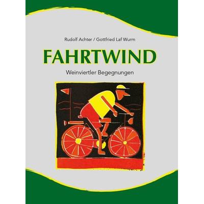 Fahrtwind - Weinviertler Begegnungen, Taschenbuch von Rudolf Achter, Buchschmiede, 978-3-99129-058-2