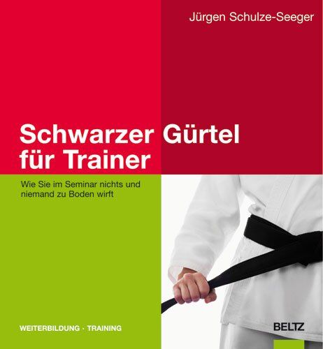 Jürgen Schulze-Seeger - Schwarzer Gürtel für Trainer: Wie Sie im Seminar nichts und niemand zu Boden wirft - Preis vom 30.09.2026 22:30:23 h
