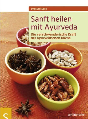 Gudrun Glock - Sanft heilen mit Ayurveda. Die verschwenderische Kraft der ayurvedischen Küche - Preis vom 30.09.2026 22:30:23 h