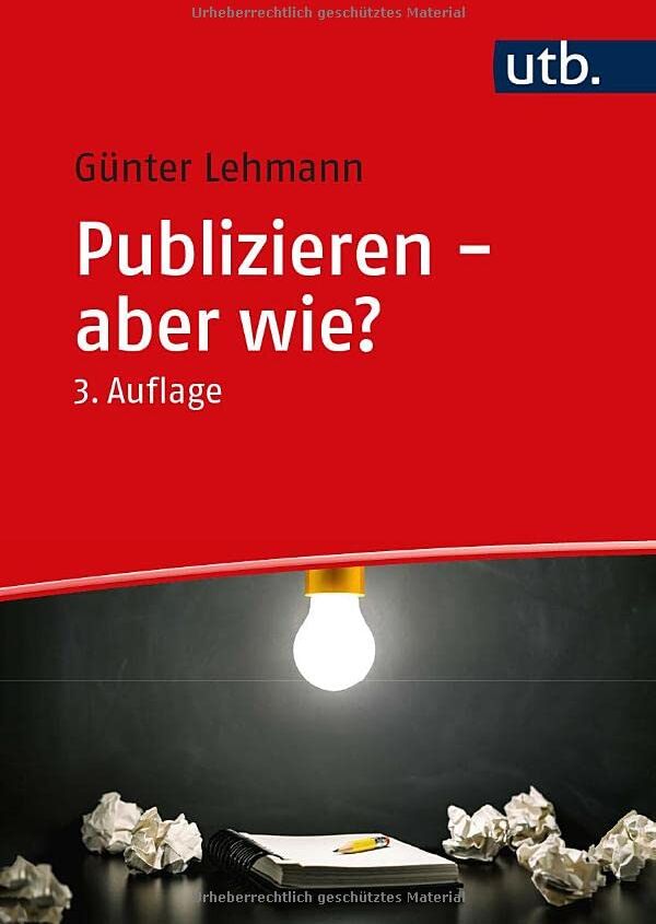 Günter Lehmann - Publizieren – aber wie?: Ein Ratgeber für den Einstieg in das Publizieren wissenschaftlicher Ergebnisse - Preis vom 16.10.2026 11:41:07 h