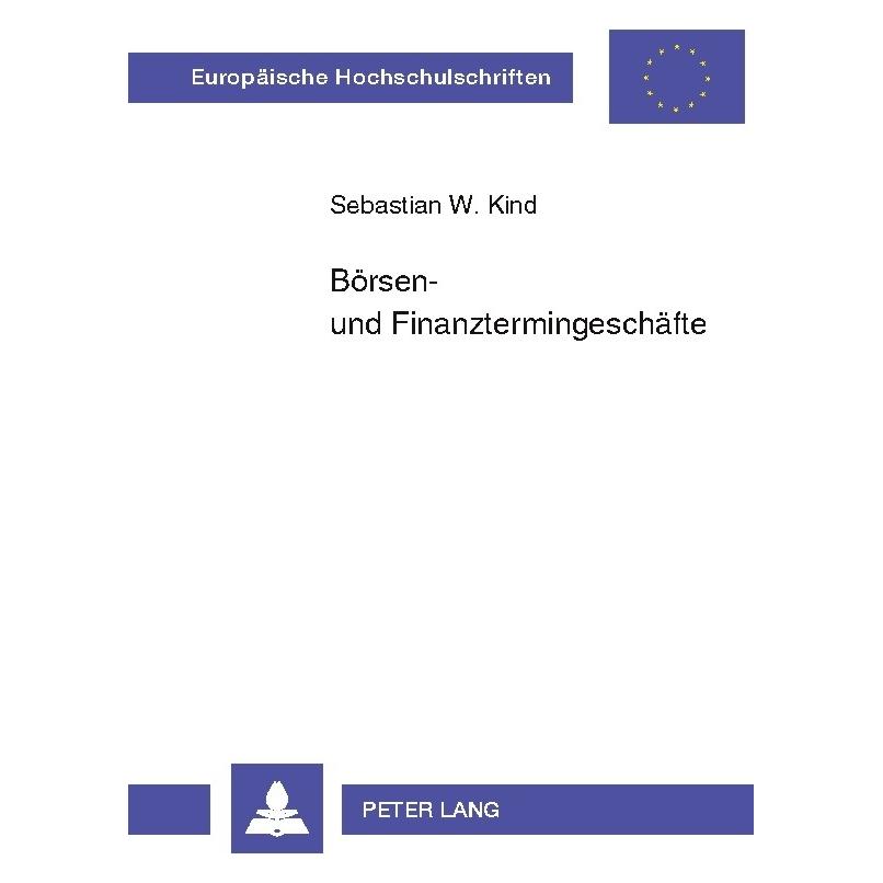 Peter Lang Börsen- und Finanztermingeschäfte (Deutsch, Softcover, Sebastian Kind) (56031391)