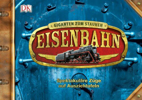 Dorling Kindersley Verlag - Giganten zum Staunen:Eisenbahn- Spektakuläre Züge auf Ausziehtafeln - Preis vom 04.10.2026 03:51:26 h