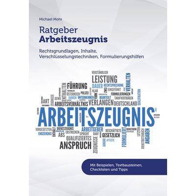 Ratgeber Arbeitszeugnis, Taschenbuch von Michael Mohr, BoD – Books on Demand, 978-3-7431-3972-5