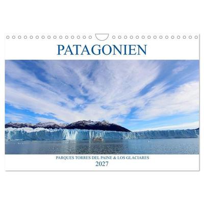 Patagonien - Parques Torres del Paine und Los Glaciares (Wandkalender 2027 DIN A4 quer), CALVENDO Monatskalender
