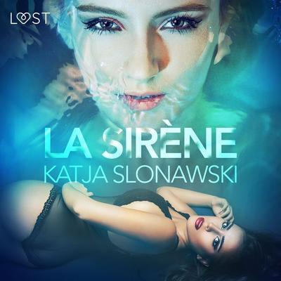 La Sirène – Une nouvelle érotique - Katja Slonawski, Audio, 9788726207712
