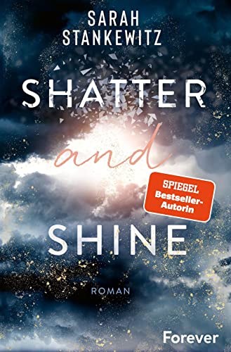 Sarah Stankewitz - Shatter and Shine: Roman Der zweite Band des bewegenden BookTok-Bestsellers »Rise and Fall« - Preis vom 14.10.2026 23:07:16 h