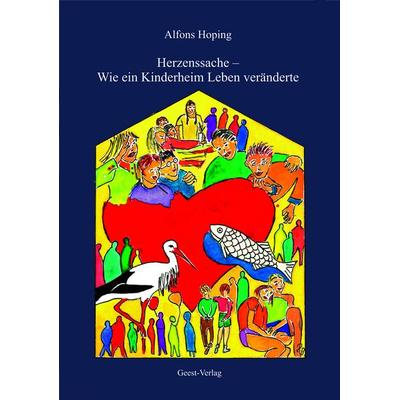 Herzenssache – Wie ein Kinderheim Leben veränderte, Taschenbuch von Alfons Hoping, Geest-Verlag, 978-3-690-64543-0