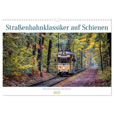 Straßenbahnklassiker auf Schienen (Wandkalender 2027 DIN A3 quer), CALVENDO Monatskalender