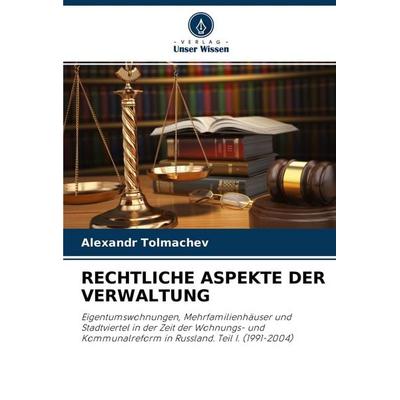 Rechtliche Aspekte der Verwaltung, Taschenbuch von Alexandr Tolmachev, Verlag Unser Wissen, 978-620-4-10685-4