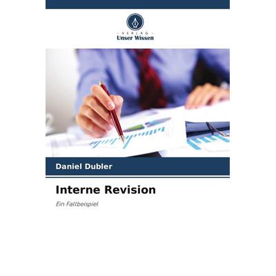 Interne Revision, Taschenbuch von Daniel Dubler, Verlag Unser Wissen, 978-620-9-83658-9