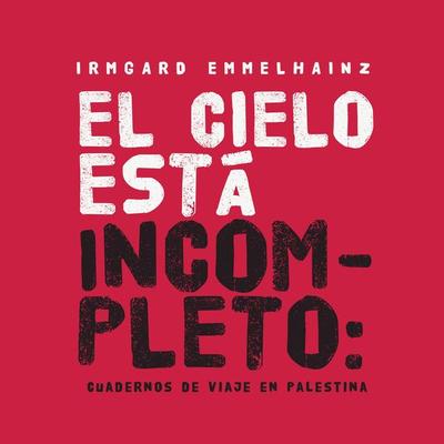 El cielo está incompleto: cuaderno de viaje en Palestina - Irmgard Emmelhainz, Audio, 9789180129343
