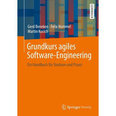 Grundkurs agiles Software-Engineering, Taschenbuch von Gerd Beneken,Felix Hummel,Martin Kucich, Springer Fachmedien Wiesbaden GmbH, 978-3-658-37370-2