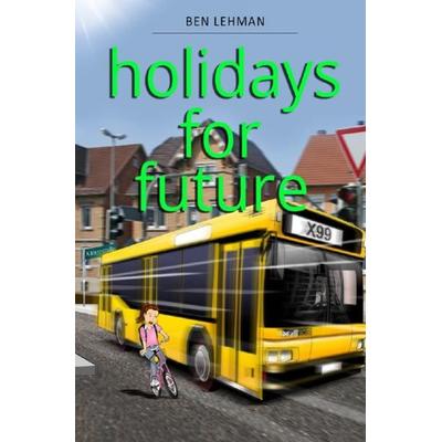 Holidays for future, Taschenbuch von Ben Lehman, Epubli, 978-3-7529-9196-3