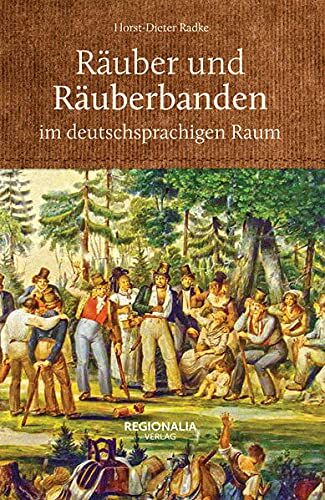 Horst-Dieter Radke - Räuber und Räuberbanden im deutschsprachigen Raum - Preis vom 09.10.2026 07:28:09 h