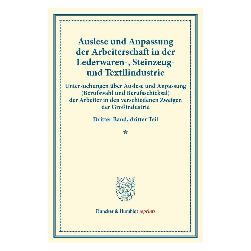 Duncker & Humblot Auslese und Anpassung der Arbeiterschaft in der Lederwaren-, Steinzeug- und Textilindustrie. (Deutsch, Softcover, Duncker & Humblot) (55570093)