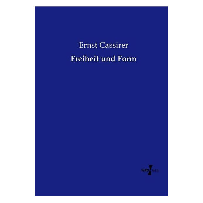 Vero Freiheit und Form (Deutsch, Softcover, Ernst Cassirer) (55606741)
